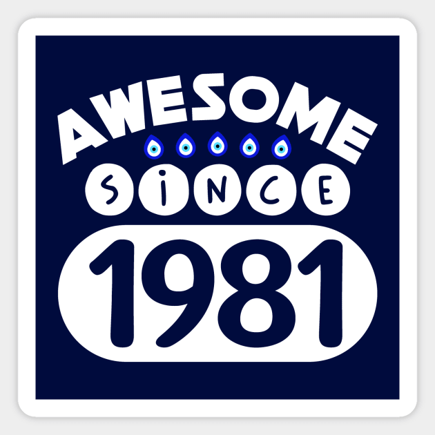 Awesome Since 1981 Magnet by colorsplash